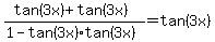 %28tan%283x%29+%2B+tan%283x%29%29%2F%281-tan%283x%29%2Atan%283x%29%29+=+tan%283x%29