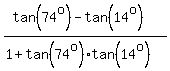 %28tan%2874%5Eo%29-tan%2814%5Eo%29%29%2F%281%2Btan%2874%5Eo%29%2Atan%2814%5Eo%29%29