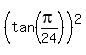 %28tan%28pi%2F24%29%29%5E2