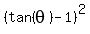 %28tan%28theta%29-1%29%5E2