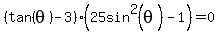 %28tan%28theta%29-3%29%2825sin%5E2%28theta%29-1%29=0