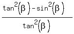 %28tan%5E2%28beta%29-sin%5E2%28beta%29%29%2Ftan%5E2%28beta%29