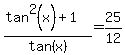 %28tan%5E2%28x%29%2B1%29%2Ftan%28x%29=25%2F12