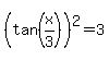%28tan+%28x%2F3%29%29%5E2+=+3