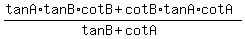 %28tanA%2AtanB%2AcotB%2BcotB%2AtanA%2AcotA%29%2F%28tanB%2BcotA%29