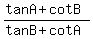 %28tanA%2BcotB%29%2F%28tanB%2BcotA%29