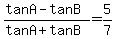 %28tanA+-+tanB%29%2F%28tanA+%2B+tanB%29+=+5%2F7