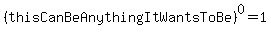 %28thisCanBeAnythingItWantsToBe%29%5E0=1