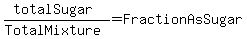 %28totalSugar%29%2F%28TotalMixture%29=FractionAsSugar