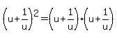 %28u%2B1%2Fu%29%5E2=%28u%2B1%2Fu%29%28u%2B1%2Fu%29