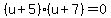 %28u%2B5%29%28u%2B7%29=0