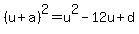 %28u%2Ba%29%5E2=u%5E2-12u%2Bd