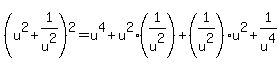 %28u%5E2%2B1%2Fu%5E2%29%5E2=u%5E4%2Bu%5E2%281%2Fu%5E2%29%2B%281%2Fu%5E2%29u%5E2%2B1%2Fu%5E4