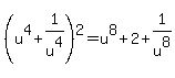 %28u%5E4%2B1%2Fu%5E4%29%5E2=u%5E8%2B2%2B1%2Fu%5E8
