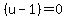 %28u+-+1%29=0