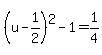 %28u-1%2F2%29%5E2-1=1%2F4