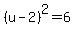%28u-2%29%5E2=6
