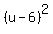 %28u-6%29%5E2