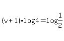 %28v%2B1%29%2Alog%284%29+=+log%281%2F2%29