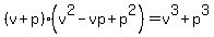 %28v%2Bp%29%28v%5E2-vp%2Bp%5E2%29=v%5E3%2Bp%5E3