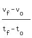 %28v%5Bf%5D-v%5Bo%5D%29%2F%28t%5Bf%5D-t%5Bo%5D%29