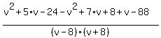 %28v%5E2%2B5%2Av-24-v%5E2%2B7%2Av%2B8%2Bv-88%29%2F%28v-8%29%28v%2B8%29