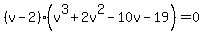 %28v-2%29%28v%5E3%2B2v%5E2-10v-19%29=0