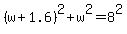 %28w%2B1.6%29%5E2+%2B+w%5E2+=+8%5E2