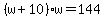 %28w%2B10%29w=144
