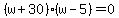 %28w%2B30%29%28w-5%29=0