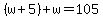%28w%2B5%29%2Bw=105