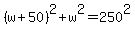 %28w%2B50%29%5E2%2Bw%5E2=250%5E2