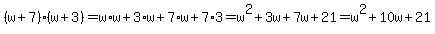 %28w%2B7%29%28w%2B3%29=w%2Aw%2B3%2Aw%2B7%2Aw%2B7%2A3=w%5E2%2B3w%2B7w%2B21=w%5E2%2B10w%2B21