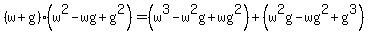 %28w%2Bg%29%28w%5E2-wg%2Bg%5E2%29=%28w%5E3-w%5E2g%2Bwg%5E2%29%2B%28w%5E2g-wg%5E2%2Bg%5E3%29