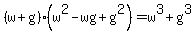 %28w%2Bg%29%28w%5E2-wg%2Bg%5E2%29=w%5E3%2Bg%5E3