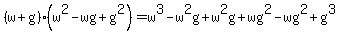 %28w%2Bg%29%28w%5E2-wg%2Bg%5E2%29=w%5E3-w%5E2g%2Bw%5E2g%2Bwg%5E2-wg%5E2%2Bg%5E3