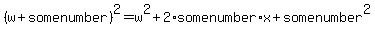 %28w%2Bsomenumber%29%5E2+=+w%5E2%2B2%2Asomenumber%2Ax+%2B+somenumber%5E2