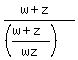 %28w%2Bz%29%2F%28%28%28w%2Bz%29%2Fwz%29%29