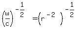 %28w%2Fc%29%5E%28-1%2F2%29=+%28r%5E%28-2%29%29%5E%28-1%2F2%29