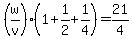 %28w%2Fv%29%281%2B1%2F2%2B1%2F4%29+=+21%2F4