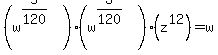 %28w%5E%285%2F120%29%29%28w%5E%283%2F120%29%29%28z%5E12%29=w