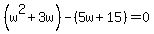 %28w%5E2%2B3w%29-%285w%2B15%29=0