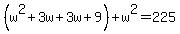 %28w%5E2%2B3w%2B3w%2B9%29%2Bw%5E2=225