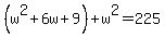%28w%5E2%2B6w%2B9%29%2Bw%5E2=225