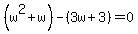 %28w%5E2%2Bw%29-%283w%2B3%29=0