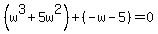 %28w%5E3%2B5w%5E2%29%2B%28-w-5%29=0
