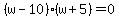 %28w-10%29%28w%2B5%29+=+0