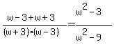 %28w-3+%2Bw%2B3%29%2F%28%28w%2B3%29%28w-3%29%29=+%28w%5E2-3%29%2F%28w%5E2-9%29+