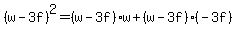 %28w-3f%29%5E2=%28w-3f%29w%2B%28w-3f%29%28-3f%29