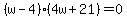 %28w-4%29%284w%2B21%29=0